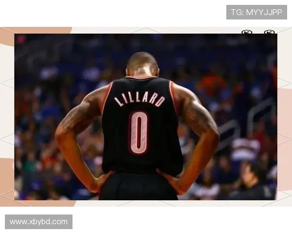 达米安利拉德的传奇之路：从新秀到NBA超级巨星的蜕变与奋斗